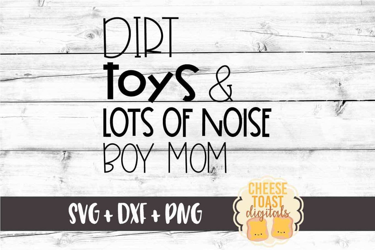 Download Dirt Toys and Lots of Noise Boy Mom SVG - Free and Premium SVG Files - Cheese Toast Digitals