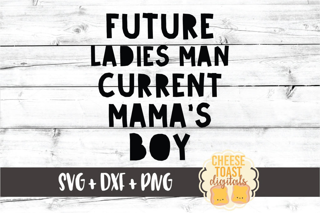 Download Future Ladies Man Current Mama S Boy Svg Free And Premium Svg Files Cheese Toast Digitals
