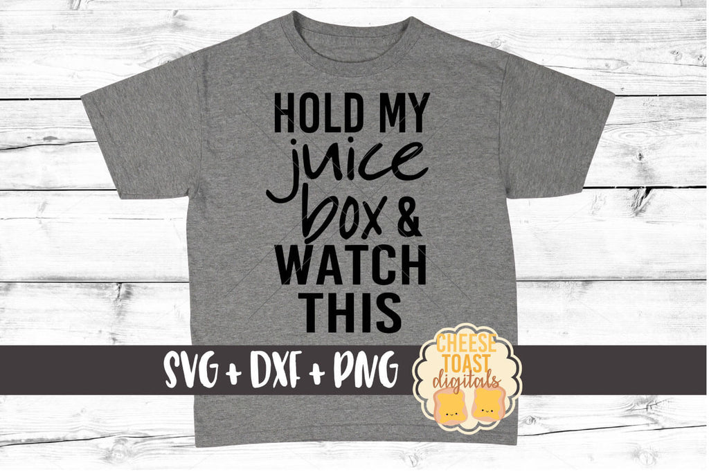 Download Hold My Juice Box and Watch This SVG - Free and Premium ...