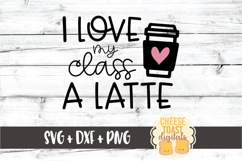 Download I Love My Class A Latte SVG - Free and Premium SVG Files ...