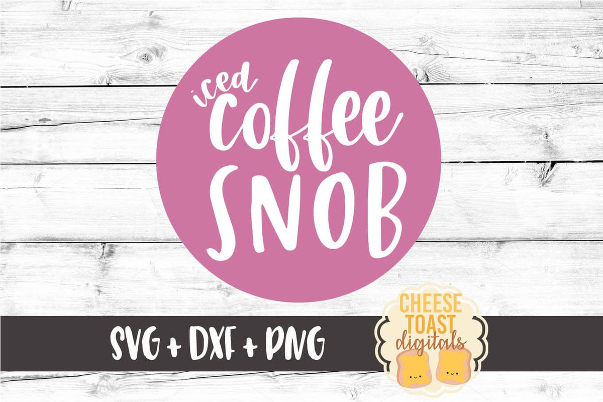 Download Iced Coffee Snob SVG - Free and Premium SVG Files - Cheese ...