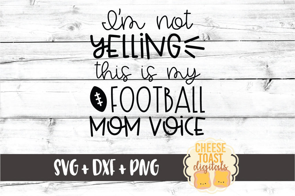 I M Not Yelling This Is My Football Mom Voice Svg Free And Premium Svg Files Cheese Toast Digitals