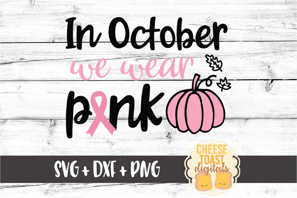 In October We Wear Pink Svg Free And Premium Svg Files Cheese Toast Digitals