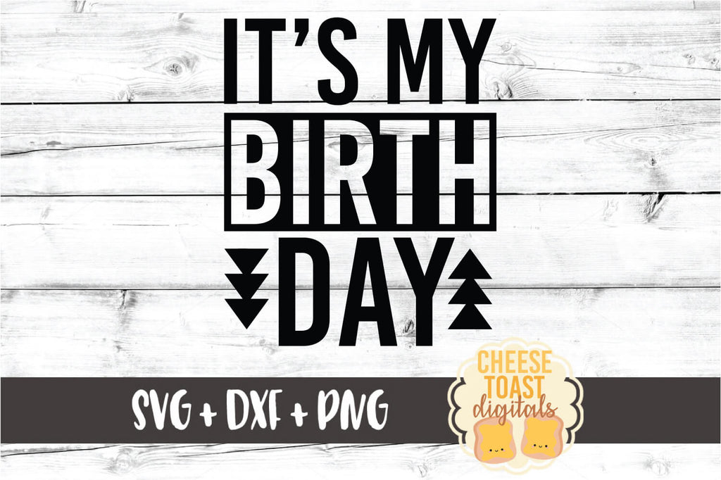 Download It S My Birthday Svg Free And Premium Svg Files Cheese Toast Digitals