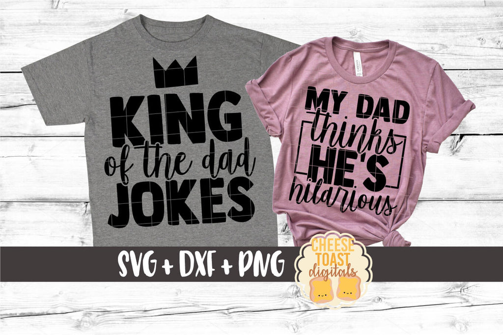 Download King Of The Dad Jokes My Dad Thinks He S Hilarious Svg Duo Free And Premium Svg Files Cheese Toast Digitals