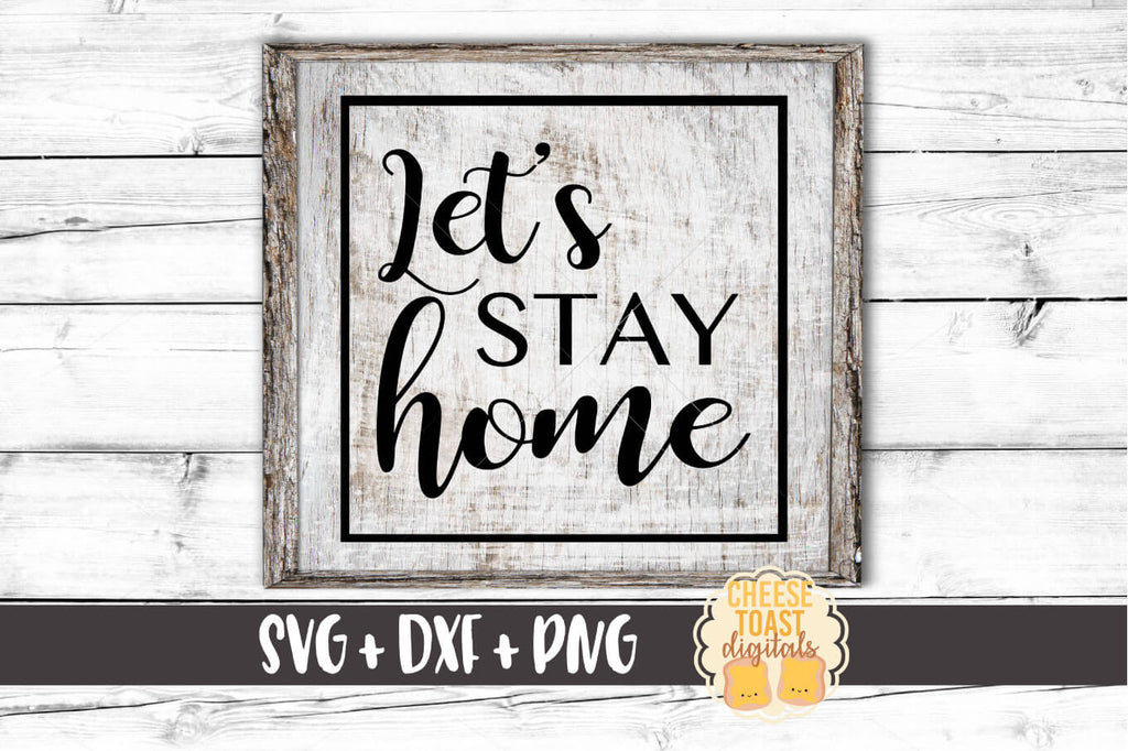 Download Let S Stay Home Svg Free And Premium Svg Files Cheese Toast Digitals