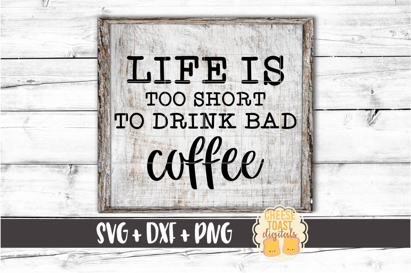 Download Life Is Too Short To Drink Bad Coffee SVG - Free and Premium SVG Files - Cheese Toast Digitals