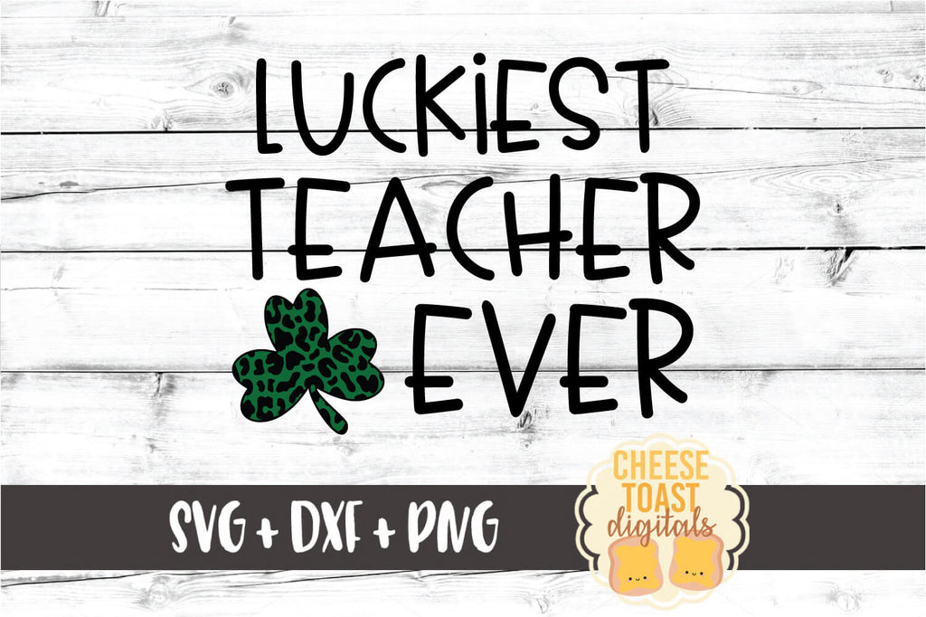 Download Luckiest Teacher Ever Svg Free And Premium Svg Files Cheese Toast Digitals