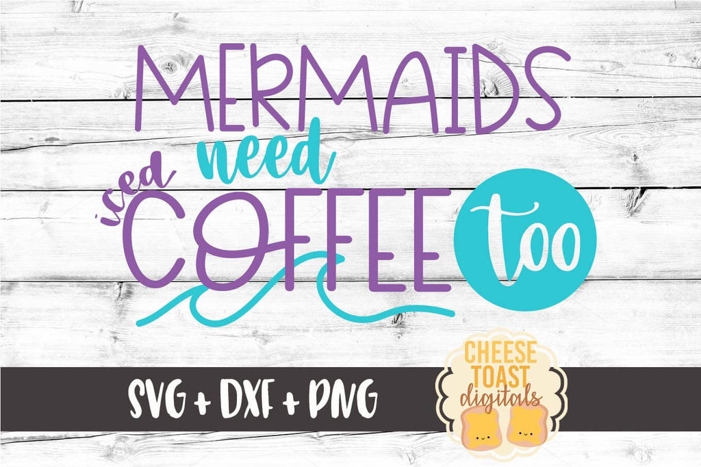 Download Mermaids Need Iced Coffee Too Svg Free And Premium Svg Files Cheese Toast Digitals