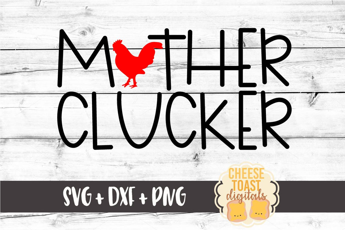 Mother Clucker SVG - Free and Premium SVG Files - Cheese ...