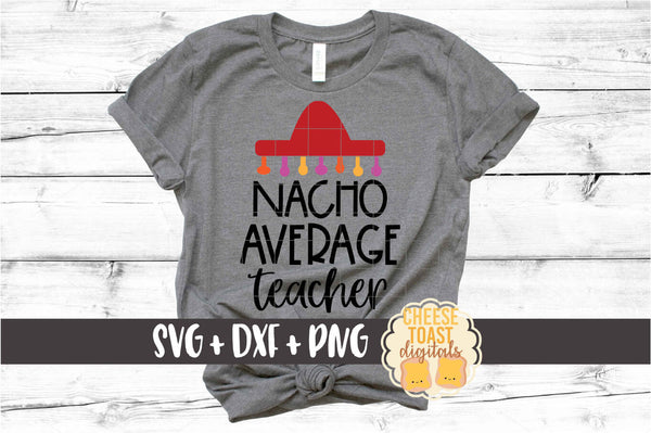 Download Nacho Average Teacher SVG - Free and Premium SVG Files - Cheese Toast Digitals