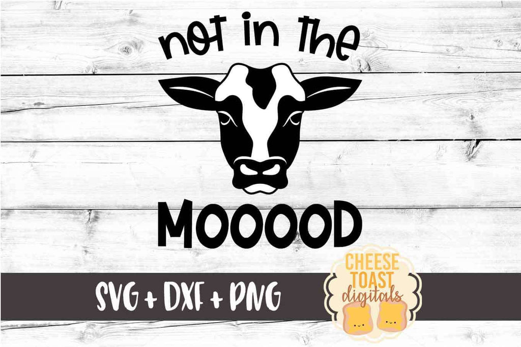 Not In The Mooood Cow Svg Free And Premium Svg Files Cheese Toast Digitals