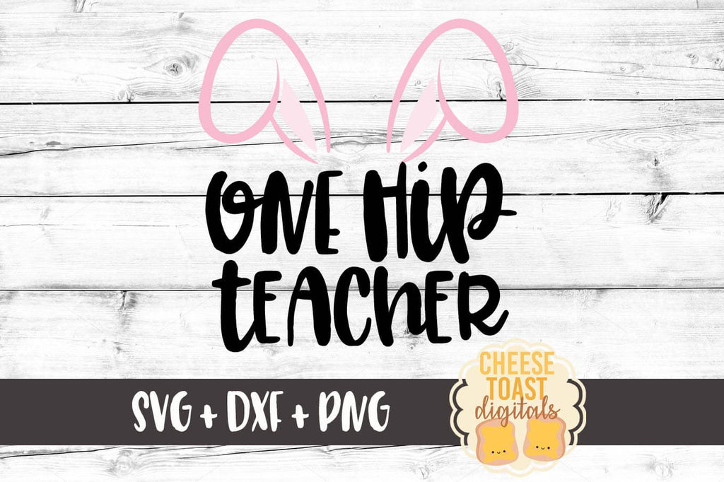 Download One Hip Teacher Svg Free And Premium Svg Files Cheese Toast Digitals