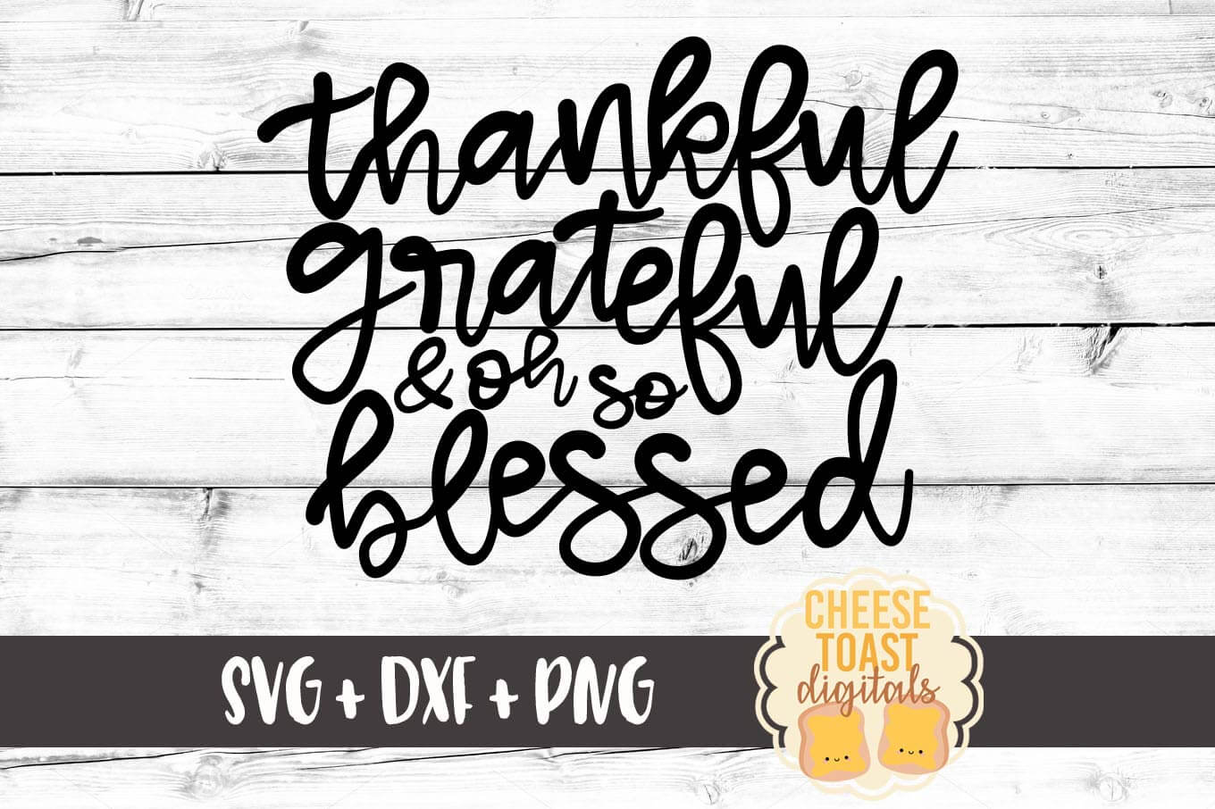 Download Thankful Grateful And Oh So Blessed Svg Free And Premium Svg Files Cheese Toast Digitals SVG, PNG, EPS, DXF File