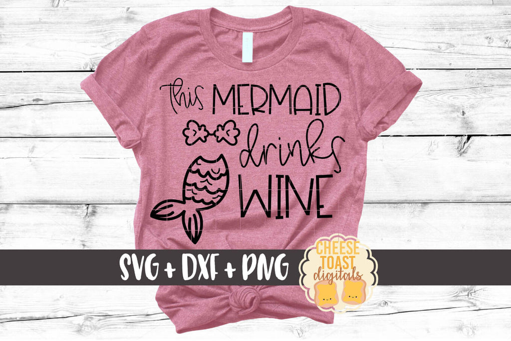 Download This Mermaid Drinks Wine Svg Free And Premium Svg Files Cheese Toast Digitals