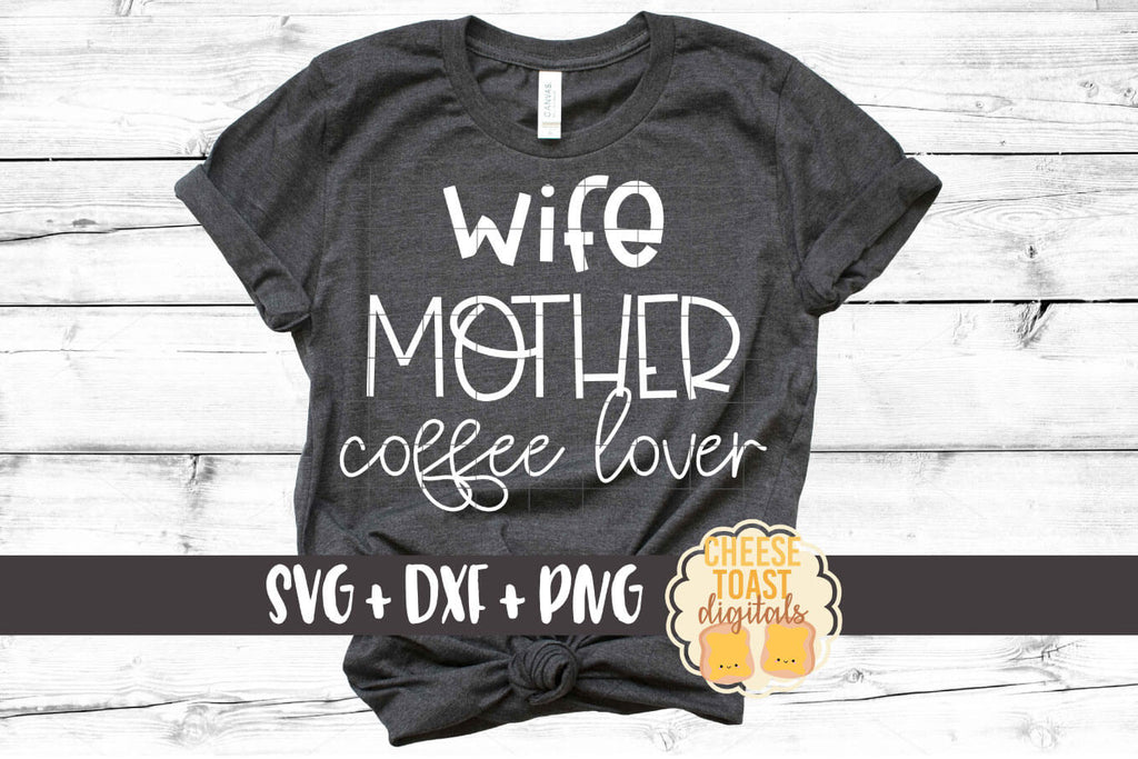 Download Wife Mother Coffee Lover SVG - Free and Premium SVG Files - Cheese Toast Digitals