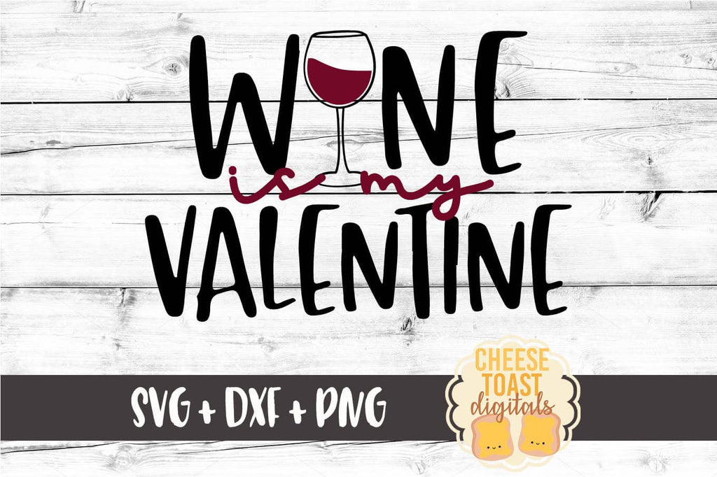 Download Wine Is My Valentine Svg Free And Premium Svg Files Cheese Toast Digitals