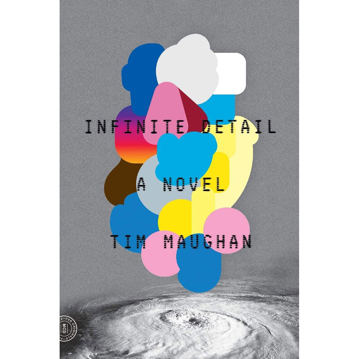 Infinite Detail: A Novel - Tim Maughan<br> 