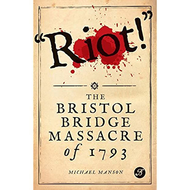 Riot: the Bristol Bridge Massacre of 1793