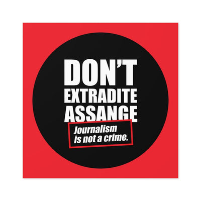 Don't Extradite Assange - Journalism is Not a Crime - Square Laminate Sticker - WikiLeaks Shop EU