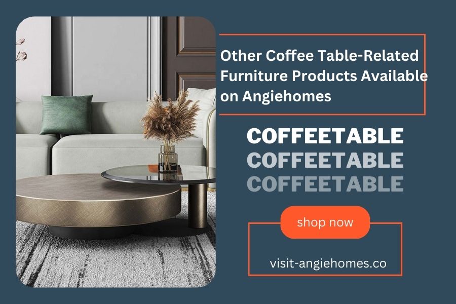 Other Coffee Table-Related Furniture Products Available on Angiehomes