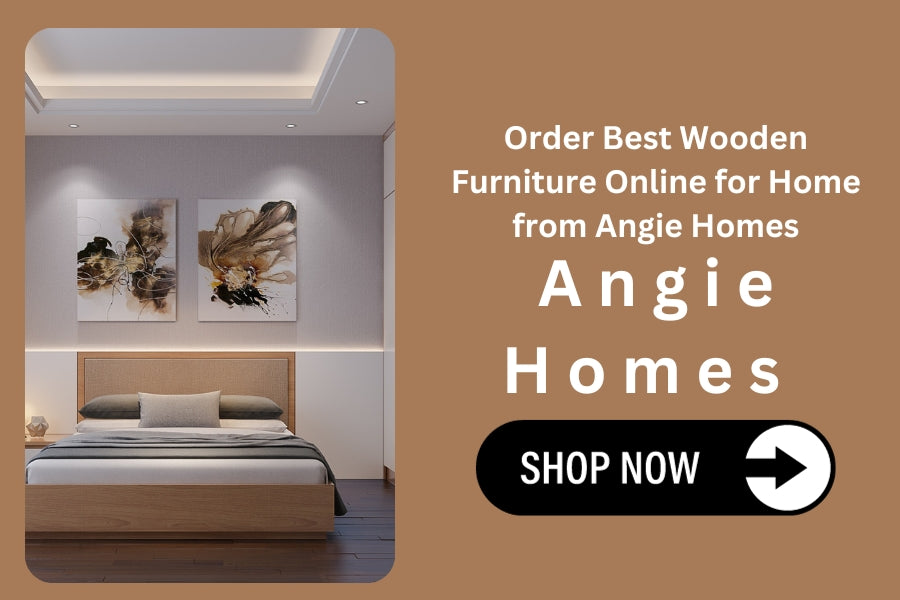 Order Best Wooden Furniture Online for Home from Angie Homes