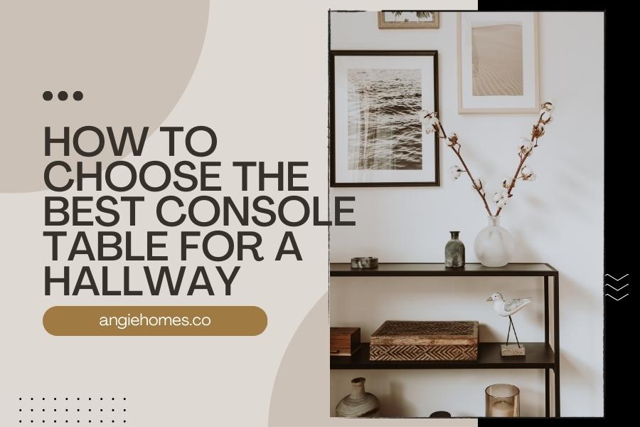 How to Choose the Best Console Table for a Hallway