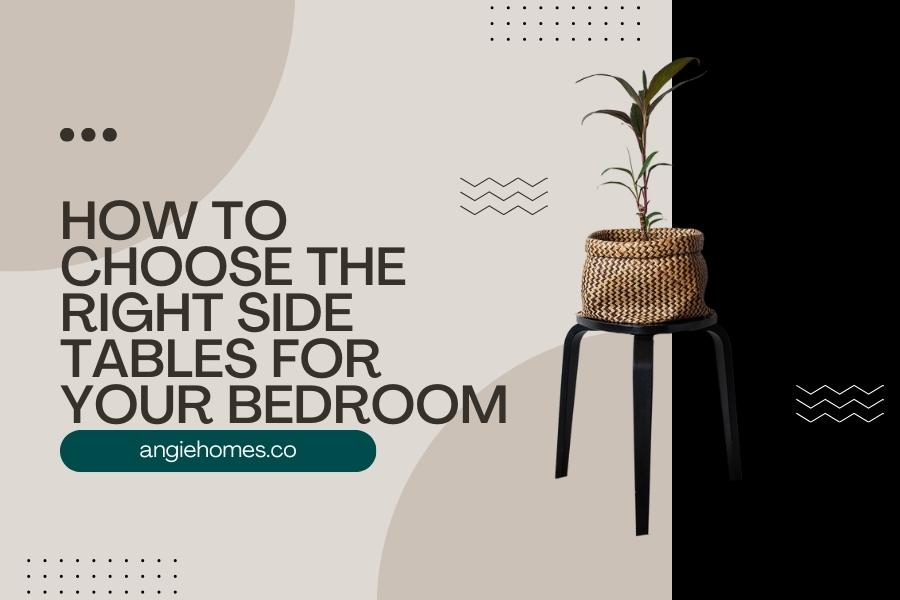 How to Choose the Right Side Tables for Your Bedroom