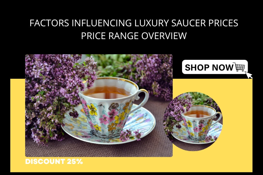 Factors Influencing Luxury Saucer Prices