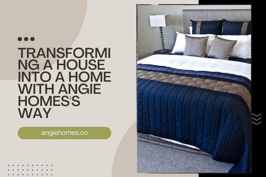 Transforming a House into a Home with Angie Homes Way