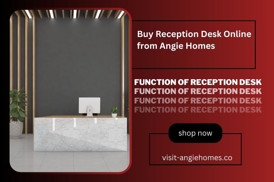 Buy Reception Desk Online from Angie Homes