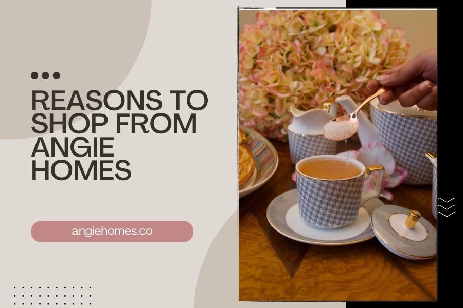 Reasons to Shop from Angie Homes