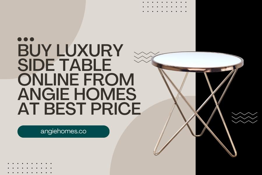 Buy Luxury Side Table Online from Angie Homes at Best Price
