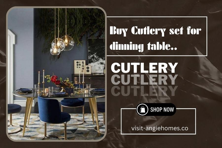Buy a Cutlery Set for the Dining Table