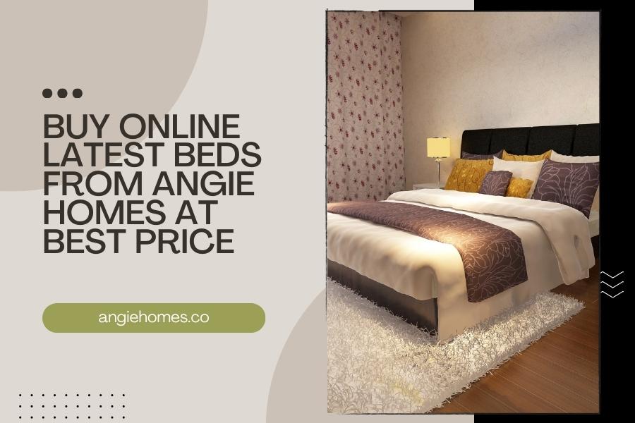 Buy Online Latest Beds from Angie Homes at Best Price