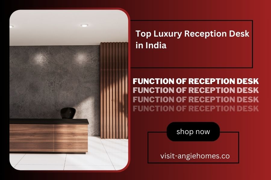 Top Luxury Reception Desk in India