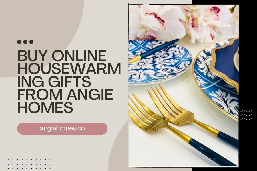 Buy Online Housewarming Gifts from Angie Homes