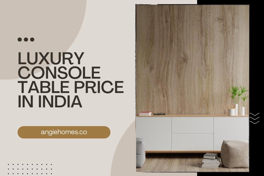 Luxury Console Table Price in India