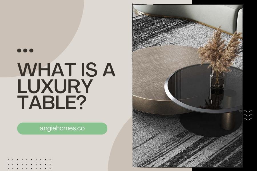 What is a Luxury Table