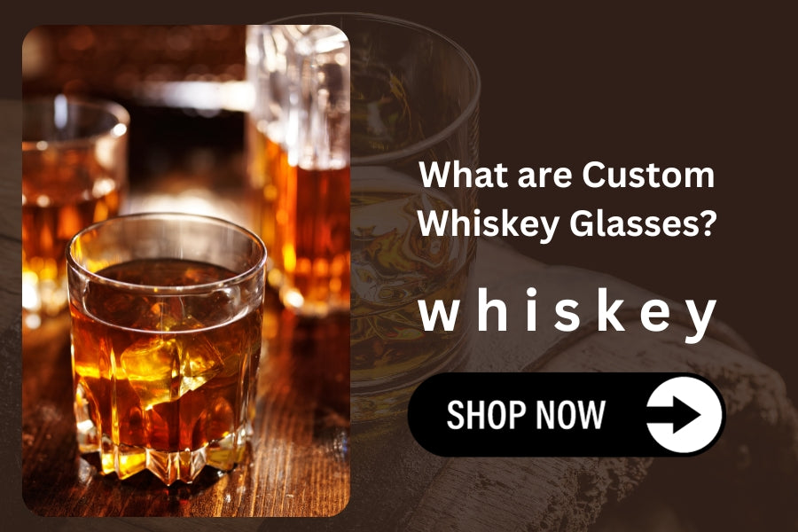 What are Custom Whiskey Glasses