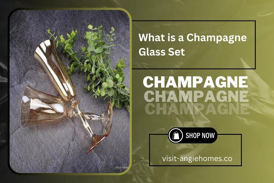 What is a Champagne Glass Set