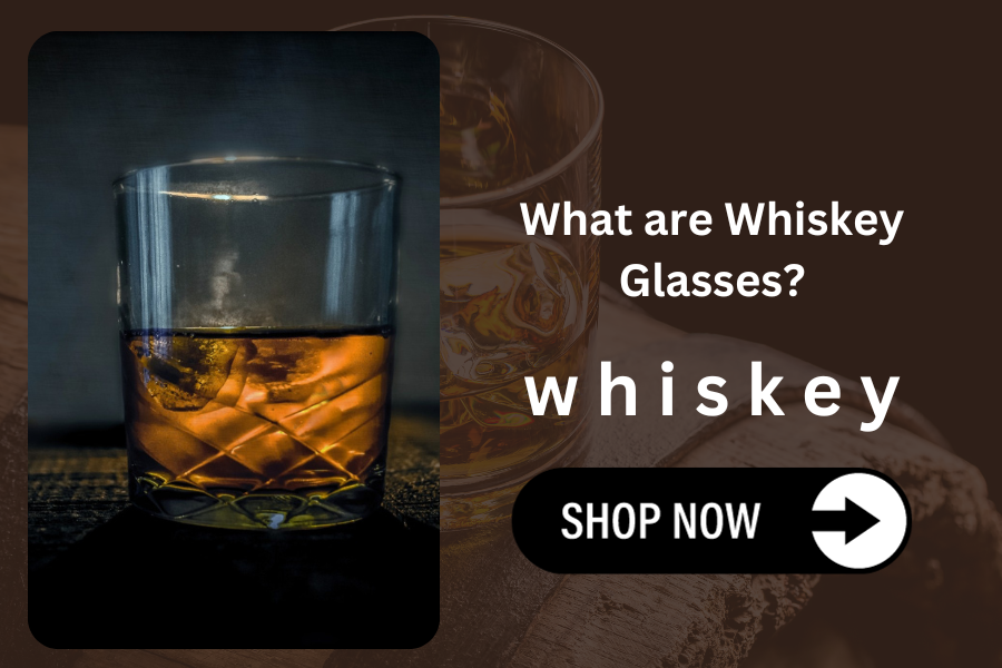 What are Whiskey Glasses