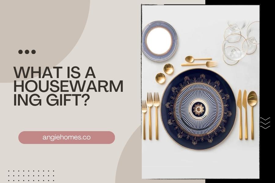 What is a Housewarming Gift