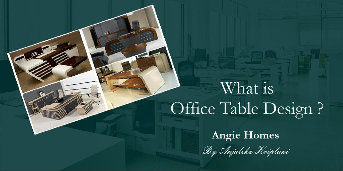 What is Office Table Design?