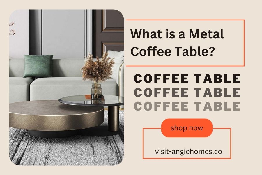 What is a Metal Coffee Table