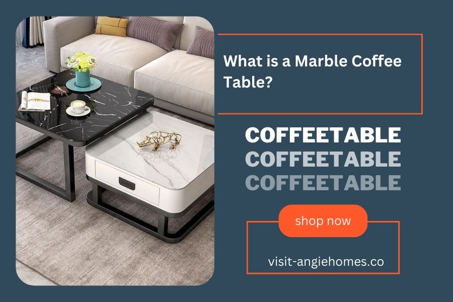 What is a Marble Coffee Table?