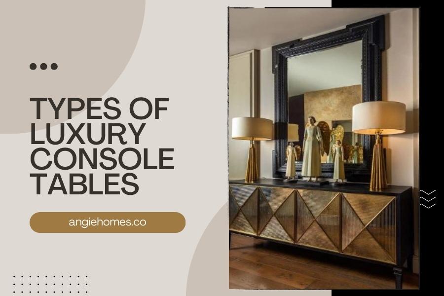 Types of Luxury Console Tables