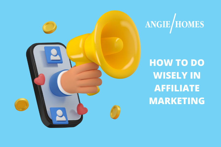 HOW TO DO WISELY IN AFFILIATE MARKETING