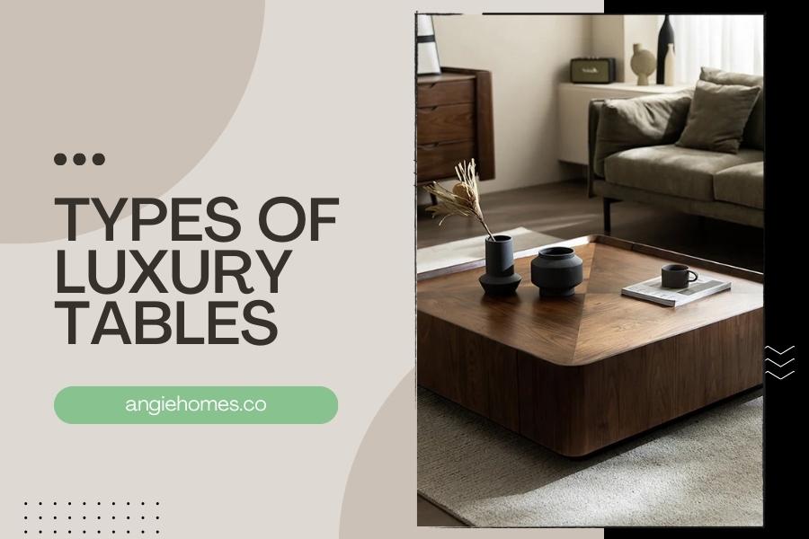 Types of Luxury Tables