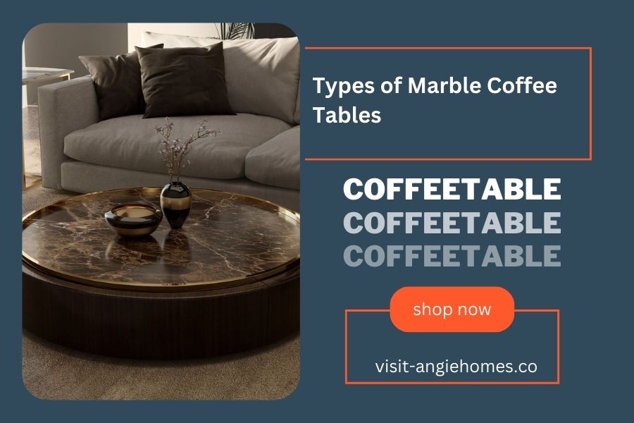 Types of Marble Coffee Tables